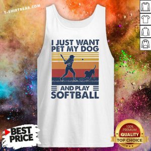 I Just Want Pet My Dog And Play Softball Vintage Shirt - Design By T-shirtbear.com