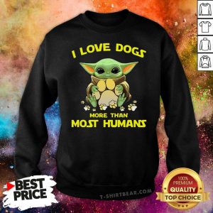 Baby Yoda Hug Dogs I Love Dogs More Than Most Humans 2021 Sweatshirt