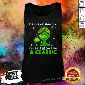 I’m Not Getting Old I’m Just Becoming A Classic Grinch Tank Top