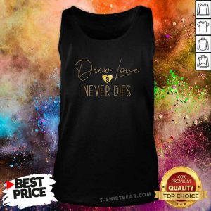 Drew Love Never Dies Tank Top