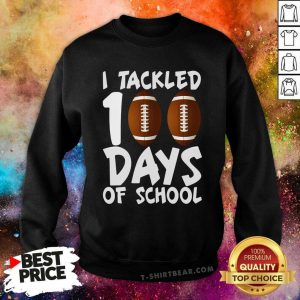 I Tackled 100 Days Of School Football Sweatshirt