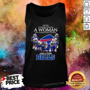 Seething Never Underestimate A Woman Who Understands Football And Loves 1 Buffalo Bills Tank Top - Design by T-shirtbear.com