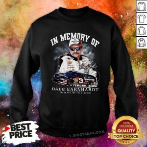 In Memory Of February 18 2001 Dale Earnhardt Thank You For The Memories Sweatshirt