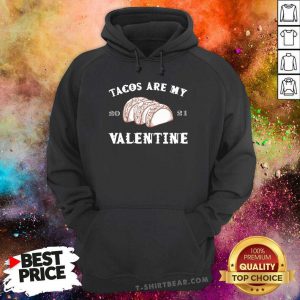 Tacos Are My Valentine Hoodie - Design By Teeshirtbear.com