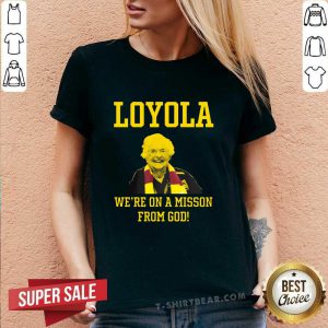 Funny Sister Jean Loyola We Are On A Mission From God V-neck