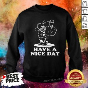 Have A 4 Nice Day Sweatshirt - Design by T-shirtbear.com