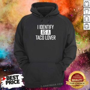 I Identify As A Taco 1 Lover Hoodie - Design by T-shirtbear.com