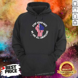 Nice Stop Asian Hate We Are All Americans Hoodie - Design by T-shirtbeear.com