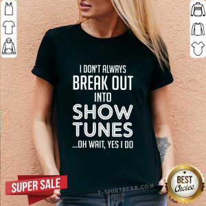 Official Do Not Always Break Out Into Show Tunes V-neck - Design by T-shirtbeear.com
