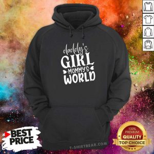 Original Daddys Girl Mommys World Hoodie - Design by T-shirtbeear.com