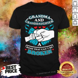 Premium Grandma And Granddaughter A Bond That Can Not Be Broken Shirt