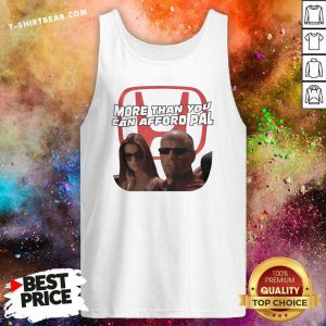 Awesome More Than You Can Afford Pal Tank Top - Design by T-shirtbear.com
