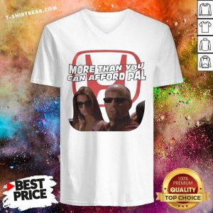 Awesome More Than You Can Afford Pal V-neck - Design by T-shirtbear.com