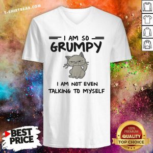Cute I Am So Grumpy I Am Not Even Talking To Myself Cat V-neck
