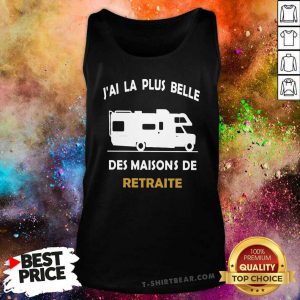 Hot Camping Car Retraite J Ai La Plus Belle Tank Top - Design by T-shirtbear.com