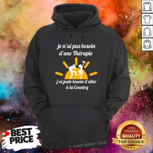 Nice Je Nai Pas Besoin Dune Therapie A La Country Hoodie - Design by T-shirtbear.com