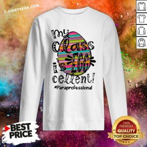 Official My Class Is Egg Cellent Paraprofessional Sweatshirt - Design by T-shirtbear.com