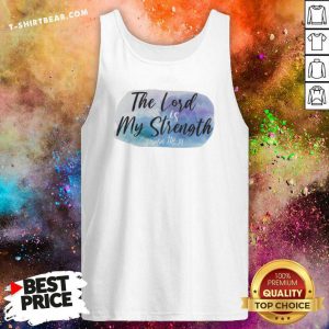 Pretty The Lord Is My Strength Tank Top - Design by T-shirtbear.com