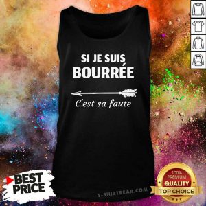 Top Si Je Suis Bourree Cest Sa Faute Arrow Tank Top
