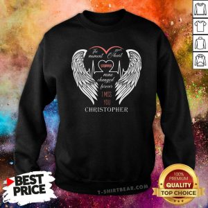 Top The Moment Your Heart Stopped Mine Changed Forever Christopher Sweatshirt - Design by T-shirtbear.com