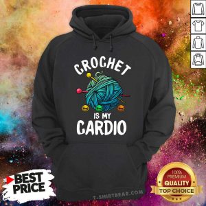 Crochet Is My Cardio Hoodie - Design by T-shirtbear.com