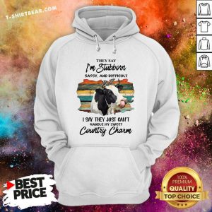 I Am Stubborn Handle My Sweat Country Charm Cow Hoodie - Design by T-shirtbear.com