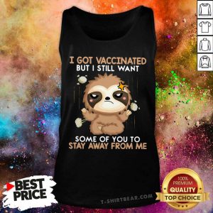I Got Vaccinated Stay Away From Me Sloth Tank Top - Design by T-shirtbear.com