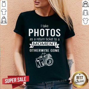 I Take Photo As A Return Ticket To A Moment V-neck - Design by T-shirtbear.com