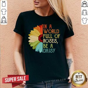 In A World Full Of Roses Be A Daisy Color Flower V-neck - Design by T-shirtbear.com