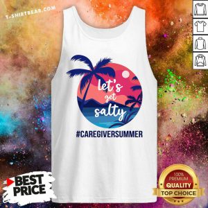 Lets Get Salty Caregiver Summer Tank Top - Design by T-shirtbear.com