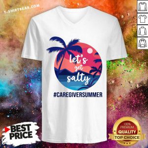 Lets Get Salty Caregiver Summer V-neck - Design by T-shirtbear.com