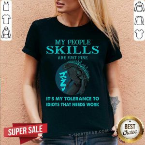 My People Skills My Tolerance To Idiots Needs Work V-neck - Design by T-shirtbear.com