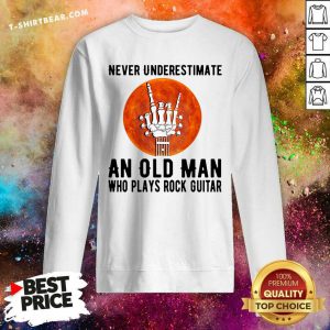Never Underestimate An Old Man Who Plays Rock Guitar Sweatshirt