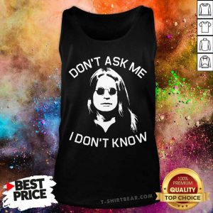 Original Ozzy Osbourne Do Not Ask Me I Do Not Know Tank Top - Design by T-shirtbear.com