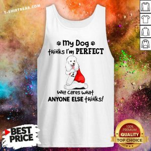 Poodle My Dog Thinks I Am Perfect Tank Top - Design by T-shirtbear.com
