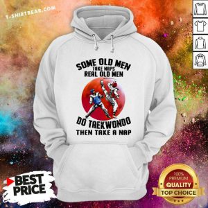 Some Old Men Take Naps Taekwondo Hoodie - Design by T-shirtbear.com