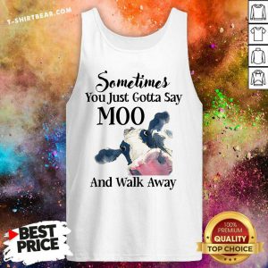 Sometimes You Just Gotta Say Moo And Walk Away Cow Tank Top - Design by T-shirtbear.com