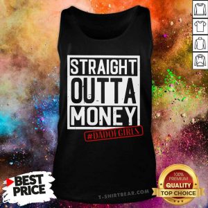 Straight Outta Money Dad Of Girls Tank Top - Design by T-shirtbear.com