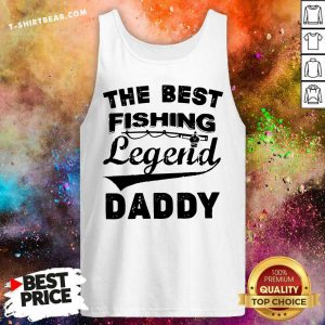 The Best Fishing Legend Daddy Tank Top