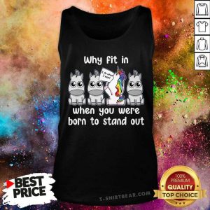 Why Fit In When You Were Born To Stand Out Unicorn Tank Top