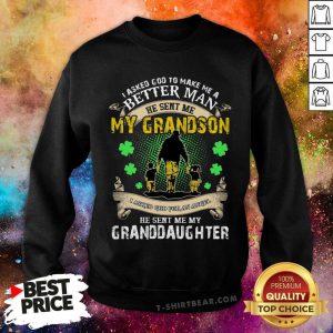 Asked For Better Man And Angel God Sent Me Grandson And Granddaughter Sweatshirt - Design by T-shirtbear.com