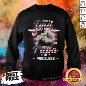 Being Dad Is Honor Being Papa Is Priceless America Sweatshirt - Design by T-shirtbear.com
