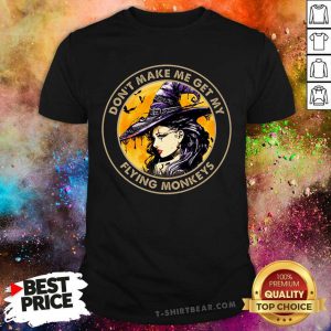 Do Not Make Me Get My Flying Monkeys Witch Shirt - Design by T-shirtbear.com