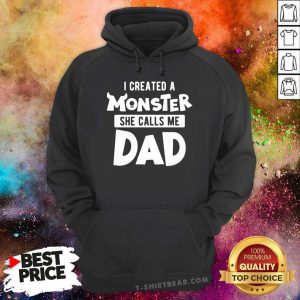 I Created A Monster She Calls Me Dad Hoodie - Design by T-shirtbear.com
