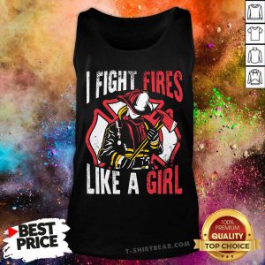 I Fight Fires Like A Girl Firefighter Tank Top - Design by T-shirtbear.com