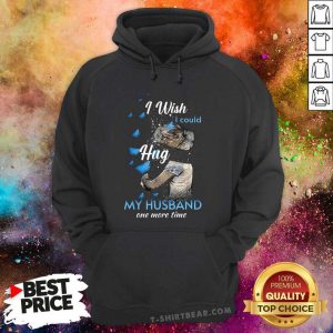 I Wish I Could Hug My Husband One More Time Hoodie - Design by T-shirtbear.com