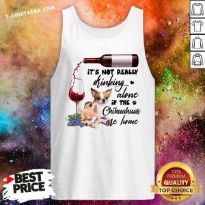Not Really Drinking Alone Chihuahua Tank Top - Design by T-shirtbear.com