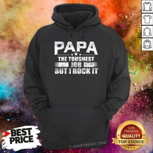 Papa The Toughest Job But I Rock It Hoodie - Design by T-shirtbear.com