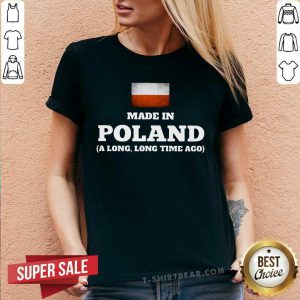 Poland Flag Made In Poland A Long Long Time Ago V-neck - Design by T-shirtbear.com