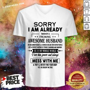 Sorry I Am Already Freaking Awesome Husband Mess With Me V-neck - Design by T-shirtbear.com